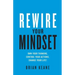 Rewire Your Mindset: Own Your Thinking, Control Your Actions, Change Your Life!