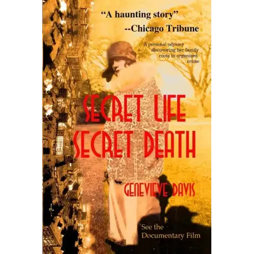 Secret Life, Secret Death: Going Down in Flames in Bootlegging & Prostitution in Capone's Chicago & Wisconsin