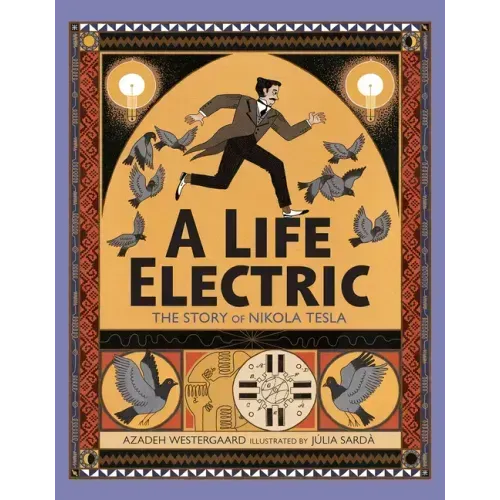 A Life Electric: The Story of Nikola Tesla