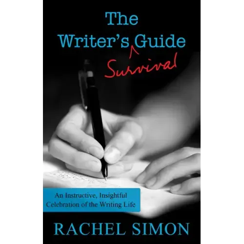 The Writer's Survival Guide: An Instructive, Insightful Celebration of the Writing Life