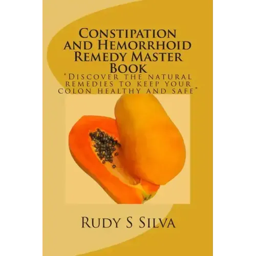 Constipation and Hemorrhoid Remedy Master Book: Discover the natural remedies to keep your colon healthy and safe.