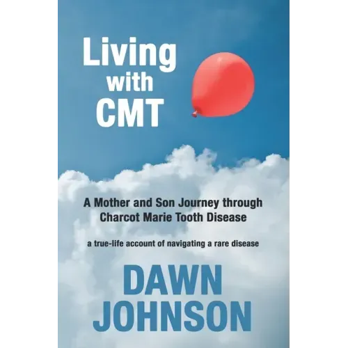 Living with CMT: A Mother and Son Journey through Charcot Marie Tooth Disease