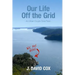 Our Life Off the Grid: An Urban Couple Goes Feral