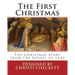 The First Christmas: The Christmas Story from the Gospel of Luke