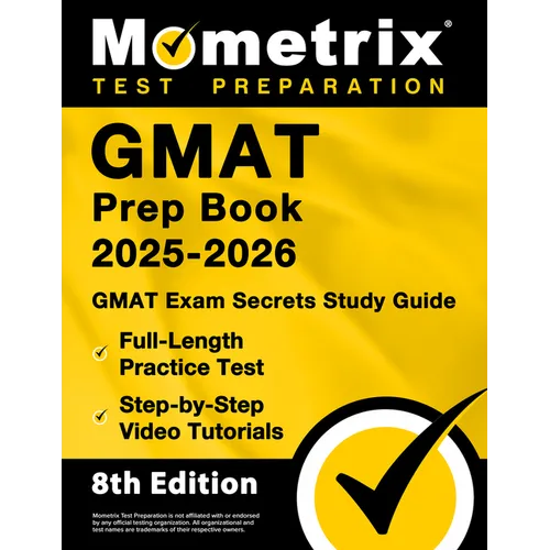 GMAT Prep Book 2025-2026 - GMAT Exam Secrets Study Guide, Full-Length Practice Test, Step-By-Step Video Tutorials: [8th Edition]