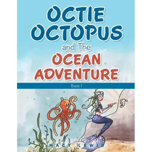 Octie Octopus and the Ocean Adventure: Book 1