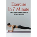 Exercise In 7 Minute: Complet Guide On Fat Burning Workout For Getting In Shape Faster: Exercises To Lose Belly Fat