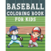 Baseball Coloring Book For Kids: Fun Baseball Sports Activity Book For Boys And Girls With Illustrations of Baseball Such As Baseball Players, Gloves,