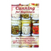 Canning for Beginners: The Essential Guide to Canning Recipes for Fruits and Vegetables: (Home Canning, Canning Vegetables, Canning Fruits)