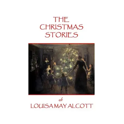 The Christmas Stories of Louisa May Alcott
