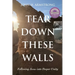 Tear Down These Walls: Following Jesus into Deeper Unity