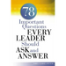 A 78 Important Questions Every Leader Should Ask and Answer