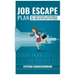 Job Escape Plan: The 7 Steps to Build a Home Business, Quit your Job & Enjoy the Freedom