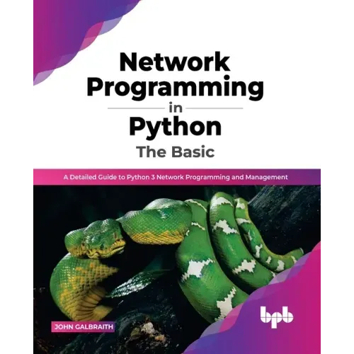 Network Programming in Python: The Basic: A Detailed Guide to Python 3 Network Programming and Management (English Edition)