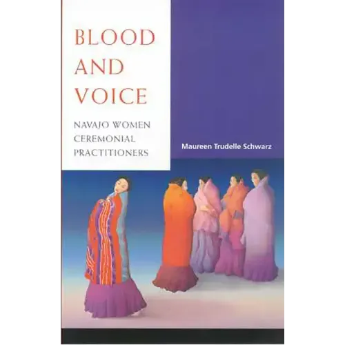 Blood and Voice: Navajo Women Ceremonial Practitioners