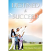 Destined to Succeed