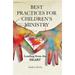 Best Practices for Children's Ministry: Leading from the Heart