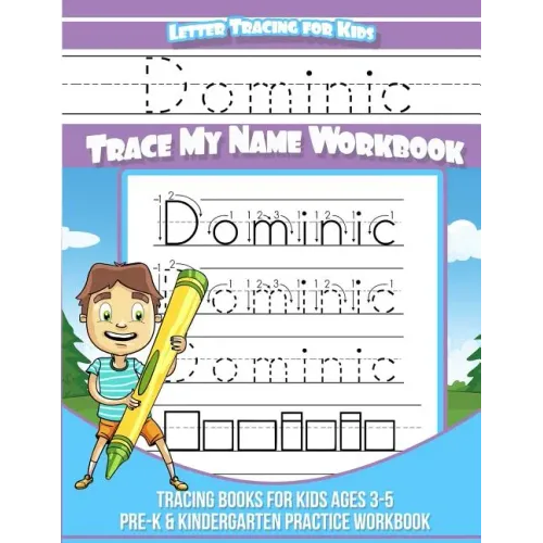 Dominic Letter Tracing for Kids Trace my Name Workbook: Tracing Books for Kids ages 3 - 5<br> Pre-K & Kindergarten Practice Workbook<br>