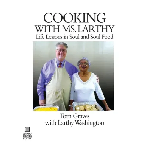 Cooking with Ms. Larthy: Life Lessons in Soul and Soul Food