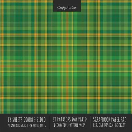 St. Patrick's Day Plaid Scrapbook Paper Pad: 8x8 Scrapbooking Kit for Cardmaking Gifts, DIY Crafts, Printmaking, Papercrafts, Green Decorative Pattern