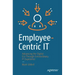 Employee-Centric It: Advancing the Digital Era Through Extraordinary It Experience