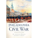 Philadelphia and the Civil War:: Arsenal of the Union