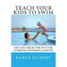 Teach Your Kids to Swim: Tips and tricks for fun-for-everyone swimming lessons