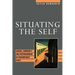 Situating the Self: Gender, Community, and Postmodernism in Contemporary Ethics