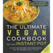 The Ultimate Vegan Cookbook for Your Instant Pot: 80 Easy and Delicious Plant-Based Recipes That You Can Make in Half the Time