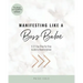 Manifesting Like A Boss Babe: A 21 Day Step By Step Guide to Manifestation