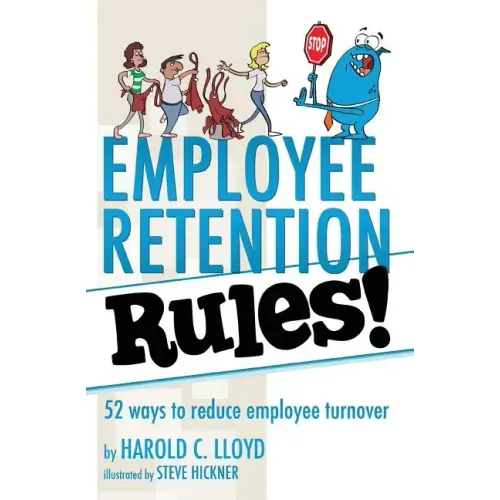 Employee Retention Rules!: 52 ways to reduce employee turnover