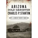 Arizona Gold Gangster Charles P. Stanton: Truth and Legend in Yavapai's Dark Days