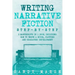 Writing Narrative Fiction: Step-by-Step - 3 Manuscripts in 1 Book - Essential Narrative Writing, Fiction Writing and Narrative Fiction Tricks Any