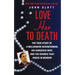 Love Her to Death: The True Story of a Millionaire Businessman, His Gorgeous Wife, and the Divorce That Ended in Murder
