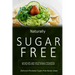 Naturally Sugar-Free - Munchies and Vegetarian Cookbook: Delicious Sugar-Free and Diabetic-Friendly Recipes for the Health-Conscious