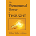 The Phenomenal Power of Thought