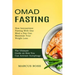 Omad Fasting: How Intermittent Fasting With One Meal a Day Can Maximize Your Weight Loss (The Ultimate Guide on How You Can Activate Autophagy)
