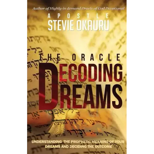 Decoding Dreams: Understanding the prophetic meaning of your dreams and battling the outcome