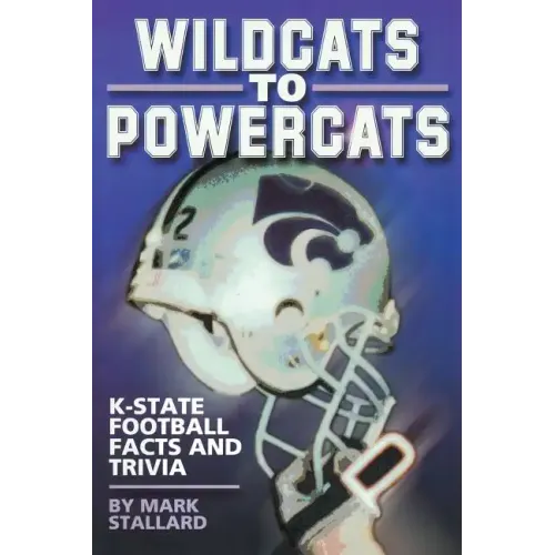 Wildcats to Powercats: K-State Football Facts and Trivia