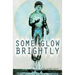 Some Glow Brightly