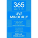 365 Ways to Live Mindfully: A Day-By-Day Guide to Mindfulness