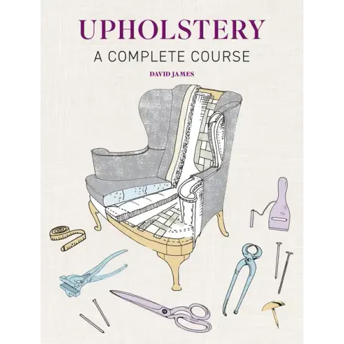 Upholstery: A Complete Course
