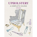 Upholstery: A Complete Course