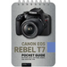 Canon EOS Rebel T7: Pocket Guide: Buttons, Dials, Settings, Modes, and Shooting Tips