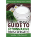 The Ultimate Guide To Lotion Making From Scratch: A Simple Guide To Making Soap At Home (The DIY Series)