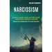 Narcissism: Learn How to Identify, Disarm, and Protect Yourself From Narcissists, Sociopaths, Psychopaths (Healing From the Manipulation of the Covert