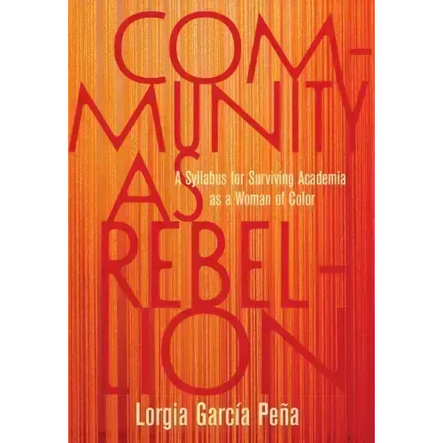 Community as Rebellion: A Syllabus for Surviving Academia as a Woman of Color