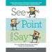 See, Point, and Say: Common Phrase Word and Picture Communication Guide for Hard-Of-Hearing and Speech-Impaired Persons