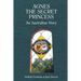 Agnes the Secret Princess: An Australian Story
