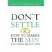 Don't Settle: How to Marry the Man You Were Meant For